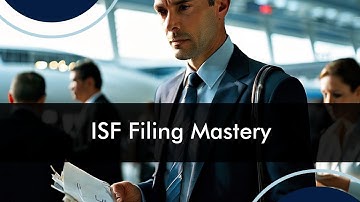 Master ISF Filing Compliance: A Training Guide