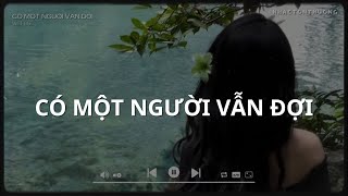 [ LYRICS ] CÓ MỘT NGƯỜI VẪN ĐỢI - VIET LEE | Có một người vẫn đứng đó....