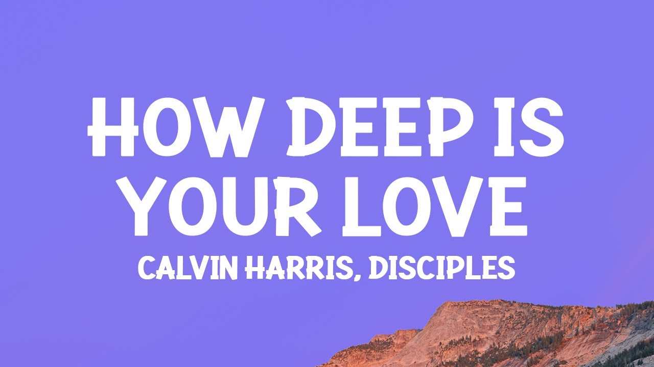 How Deep Is Your Love by Calvin Harris and Disciples.