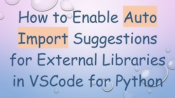 How to Enable Auto Import Suggestions for External Libraries in VSCode for Python