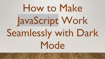 How to Make JavaScript Work Seamlessly with Dark Mode