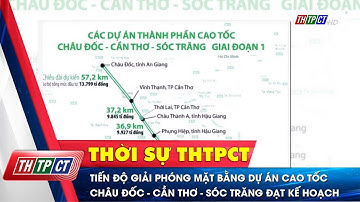 Tiến độ giải phóng mặt bằng Dự án cao tốc Châu Đốc – Cần Thơ – Sóc Trăng đạt kế hoạch | Cần Thơ TV