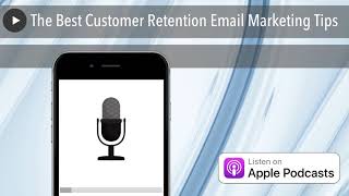 The Best Customer Retention Email Marketing Tips