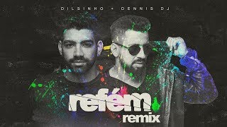 Refém -  Dilsinho - Dennis DJ Remix