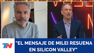 'El mensaje de Milei resuena en Silicon Valley' : Martín Varsavsky, empresario