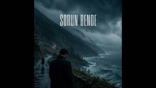 Sorun Bende – “Âşık Olan Bendim, Sen Değil” | Kuzeyin Limanı