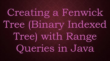 Creating a Fenwick Tree (Binary Indexed Tree) with Range Queries in Java