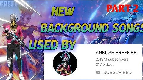 New background musics used by ANKUSH FF ll part 2 II FREE FIRE