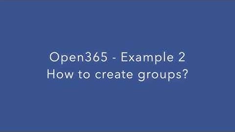 Open365: Example 2 - How to create groups
