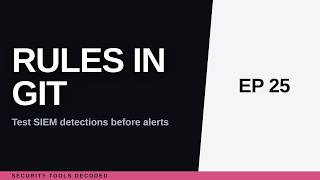 Detection as Code: Test SIEM Rules Before They Page You