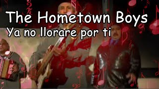 The Hometown Boys - Ya no llorare por ti - Video Oficial By RGA Digital chords