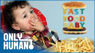 Toddlers Fed Burgers, Kebabs \& Cola: Fast Food Baby | Only Human