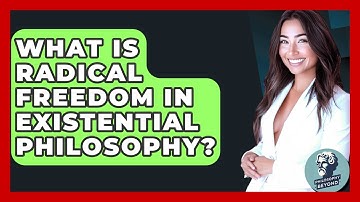 What Is Radical Freedom In Existential Philosophy? - Philosophy Beyond