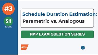 PMP Mastery Hub | Schedule Duration Estimation | Parametric vs. Analogous | Question 3/25