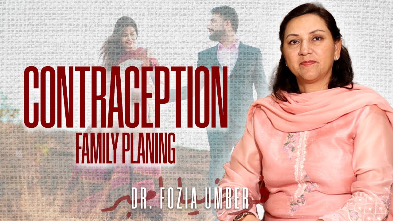 Contraception | Family Planning Special Series By Dr. Fozia Umber Qureshi | Gynecologist
