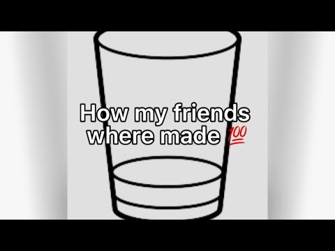 How my friends were made 💯😫😩🎊🙄