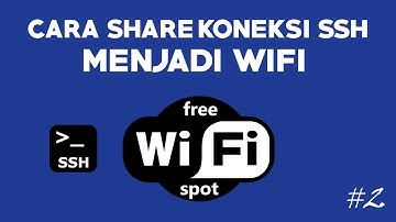 Cara Share Koneksi SSH Menjadi WiFi Hotspot #2 - S2T