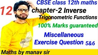 CBSE class 12th maths|chapter 2| Inverse Trigonometric function| miscellaneous Exercise Question 5&6