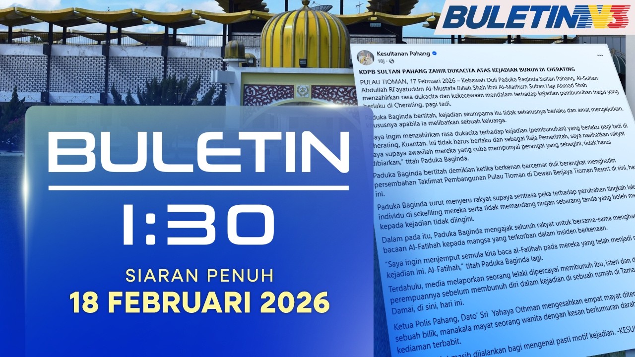 Sultan Pahang Zahir Dukacita Pembunuhan Tragis | Buletin 1.30, 18 Februari 2026