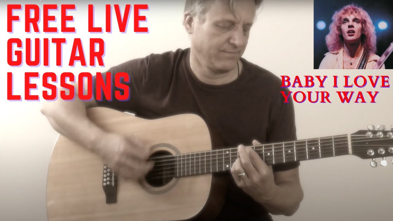 Live Guitar Lesson How to Play Baby I Love Your Way on Acoustic Guitar Peter Frampton YouTube