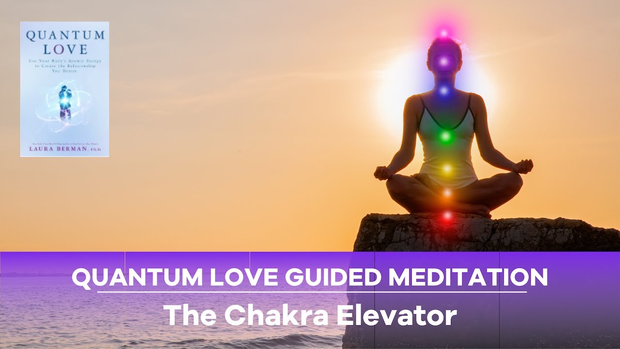 Quantum Love Guided Meditation | The Chakras | Dr. Laura Berman - YouTube