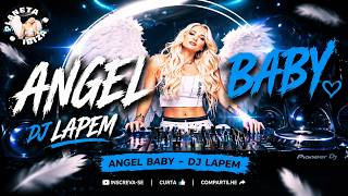 ANGEL BABY 🔥 (Remix) - DJ Lapem | Música Eletrônica 2026 🚀