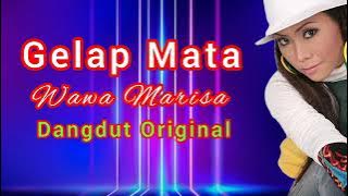 WAWA MARISA - GELAP MATA - DANGDUT ORIGINAL