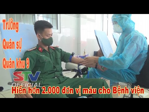 Video STV -Trường Quân sự Quân khu 9 hiến hơn 2.000 đơn vị... - youtube