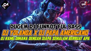 DUGEM FUNKOT PALING ENAK TERBARU 2024❗DJ YOLANDA KANGEN BAND X DJ PAPA AMERICANO 🔥