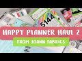 Happy Planner Haul 2 | Joann Fabrics &amp; Crafts