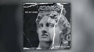 Michael Lami - On My Mind (Official Audio)