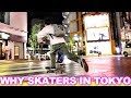 WHY SKATERS IN TOKYO SKATE AT NIGHT