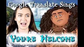 Google Translate Sings: "You're Welcome" from Moana (PARODY)