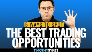 5 Ways To Spot The Best Trading Opportunities