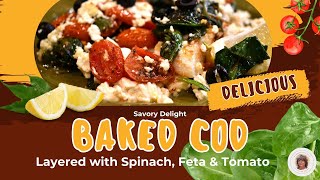 Savory Delight: Baked Cod Fish Layered with Spinach, Feta & Tomato #cod #fish by Momma Needs A Goal 66 views 3 weeks ago 13 minutes, 15 seconds