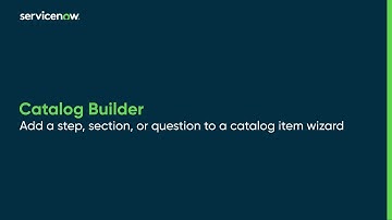 Catalog Builder | Add a step, section, or question to a catalog item wizard
