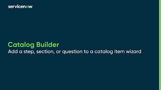 Catalog Builder | Add a step, section, or question to a catalog item wizard
