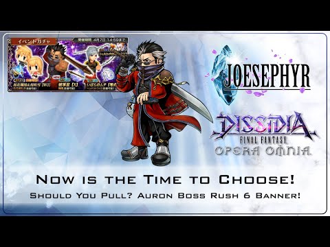 Now is the Time to Choose! Should You Pull? Auron BR6 Banner! Dissidia Final Fantasy Opera Omnia