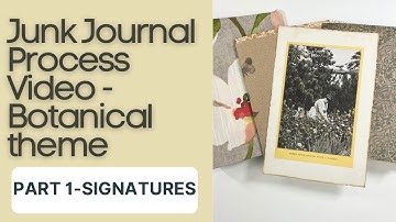 Botanical journal - Process video - Part 1 - signatures #junkjournaling