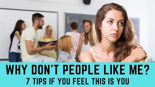 "Why don't people like me?" - 7 tips if you feel this is you