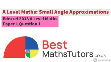 Small Angle Approximations. 2018 Edexcel A level Maths Paper 1 Question 1