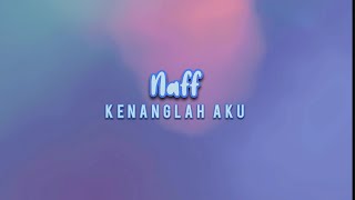 Naff - Kenanglah Aku (Lyrics Version)