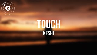 Video thumbnail of "keshi - TOUCH (Lyrics)"