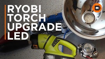 Ryobi torch upgrade LED