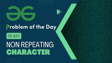 Non Repeating Character | 20 July POTD | C++ | Geeks for Geeks Problem of the Day