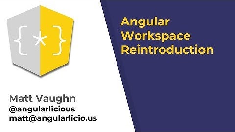 Angular Workspace Reintroduction