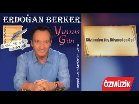 Erdoğan Berker - Gözümden Yaş Düşmeden Gel