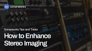 How to Enhance Stereo Imaging | Sonarworks Tips & Tricks