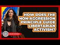 How Does The Non-Aggression Principle Guide Libertarian Activism? - Learn About Libertarianism