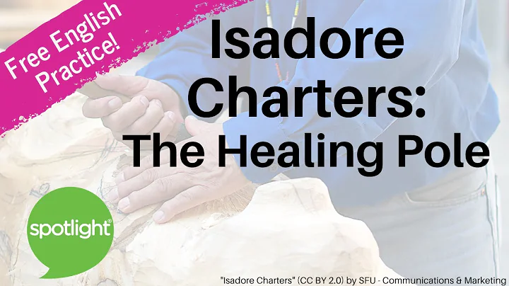 Isadore Charters: The Healing Pole | practice Engl...